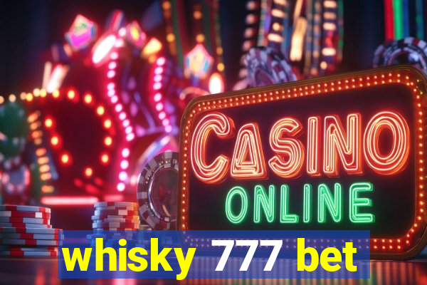 whisky 777 bet